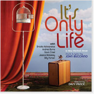 It's Only Life: The New Revue With Music & Lyrics by John Bucchino CD Image