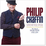 Philip Chaffin SOMETHIN' REAL SPECIAL - The Songs of Dorothy Fields